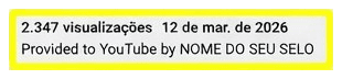 Recorte da descrição de uma faixa no YouTube com a linha “Provided to YouTube by NOME DO SEU SELO” destacada em amarelo.